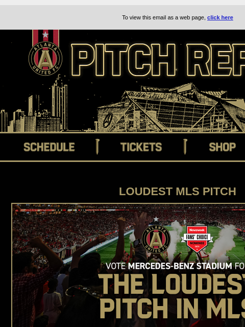 Loudest Pitch Contest ﻿͏ ﻿͏ ﻿͏ ﻿͏ ﻿͏ ﻿͏ ﻿͏ ﻿͏ ﻿͏ ﻿͏ ﻿͏ ﻿͏ ﻿͏ ﻿͏ ﻿͏ ﻿͏ ﻿͏ ﻿͏ ﻿͏ ﻿͏ ﻿͏ ﻿͏ To view this email as a web page, click here SCHEDULE Tickers Shop ATL UTD2 LOUDEST MLS PITCH THE LOUDEST PITCH