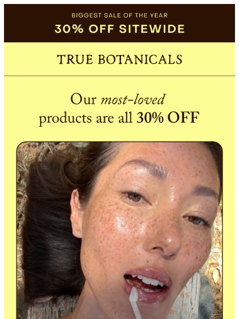 truebotanicals newsletter: Customer favorites you can get for 30% off right n...