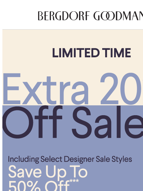 bergdorfgoodman newsletter: Limited Time: Extra 20% Off Sale