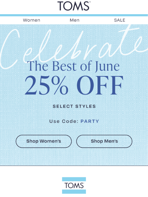 toms newsletter: Starts Now: 25% Off the Best of June!