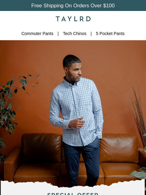 Free Shipping On Orders Over $100 logo Commuter Pants | Tech Chinos | 5 Pocket Pants banner 25% OFF for Father's Day – The Sale Live Now The wait is over. Starting now through June 15 at 11:59 PM