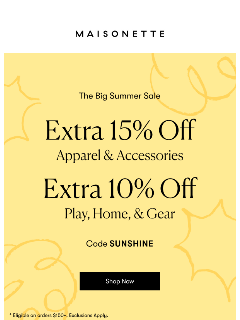 maisonette newsletter: The Big Summer Sale: Up To 15% Off Sitewide
