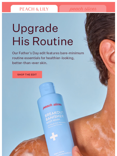 peachandlily newsletter: Skincare for every dad