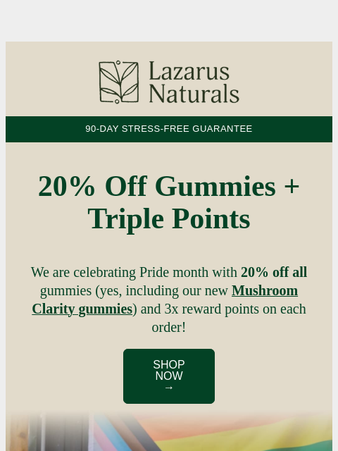 lazarusnaturals newsletter: 🌈 Celebrate Pride: 20% Off Gummies