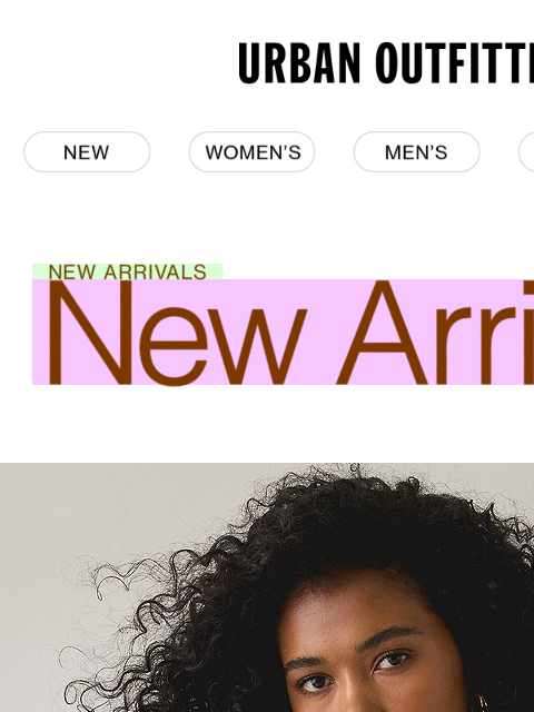 urbanoutfitters newsletter: Get there first! New arrivals are HERE →