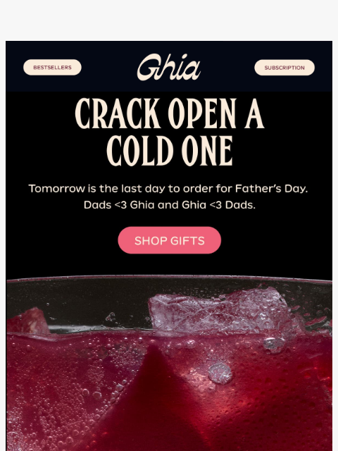 drinkghia newsletter: Last Chance For Father's Day Gifts