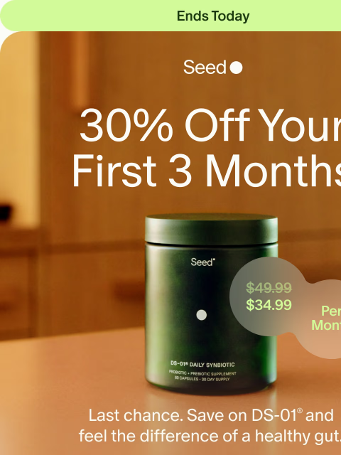 seed newsletter: 30% off ends TODAY.