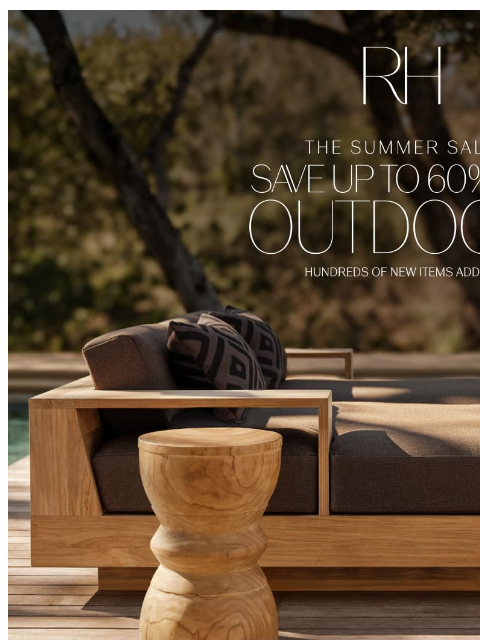 rh newsletter: The Summer Outdoor Sale. Save Up to 60% for a Limi...
