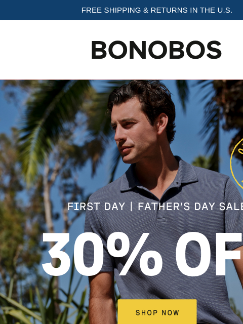 bonobos newsletter: First Day, Best Deals for Father’s Day
