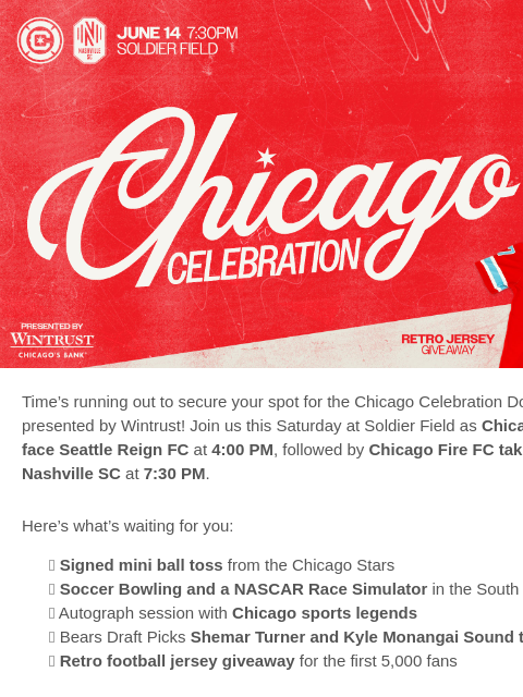 Catch two matches, fan giveaways, Chicago legends, and nonstop fun this Saturday at Soldier Field. Chicago Celebration Time's running out to secure your spot for the Chicago Celebration