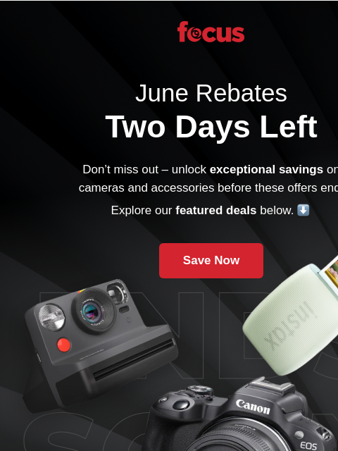 focuscamera newsletter: Capture the deal before June rebates end