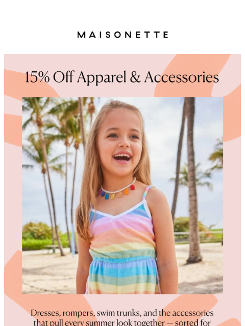 maisonette newsletter: Extra 15% Off Apparel & Accessories