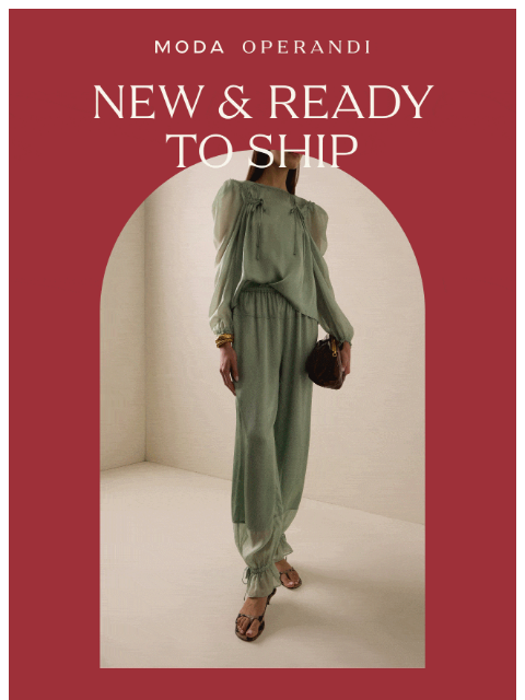 modaoperandi newsletter: NEW & READY TO SHIP: Secure your favorite pieces n...