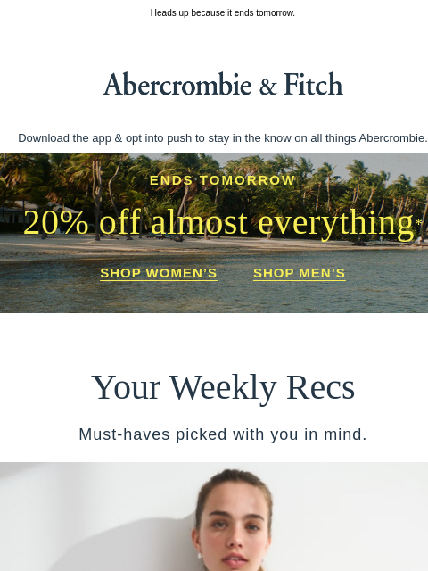 abercrombie newsletter: Saturday plans should include 20% OFF almost every...
