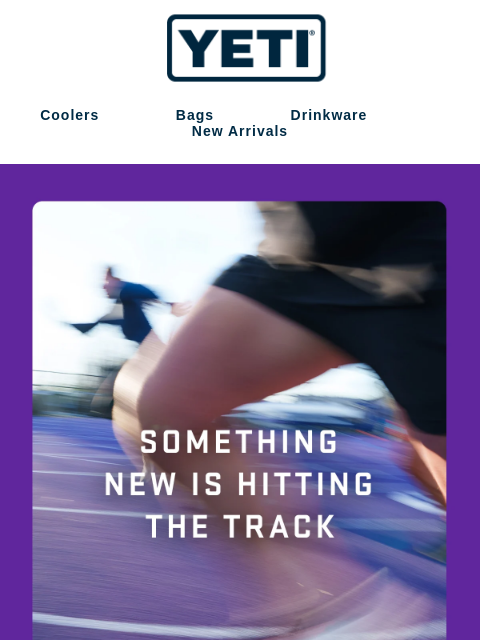 yeti newsletter: New Gear Is About To Drop