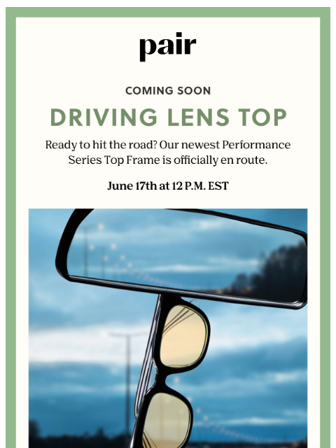 paireyewear newsletter: Our Driving Lens Top Is Riding In🚗