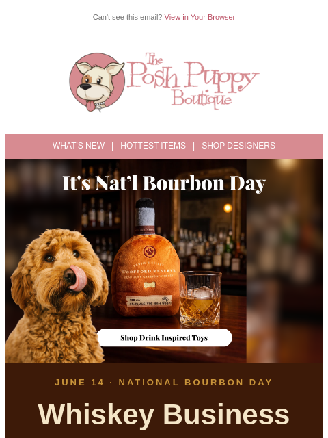 poshpuppyboutique newsletter: It's National Bourbon Day — and your pup deserves ...