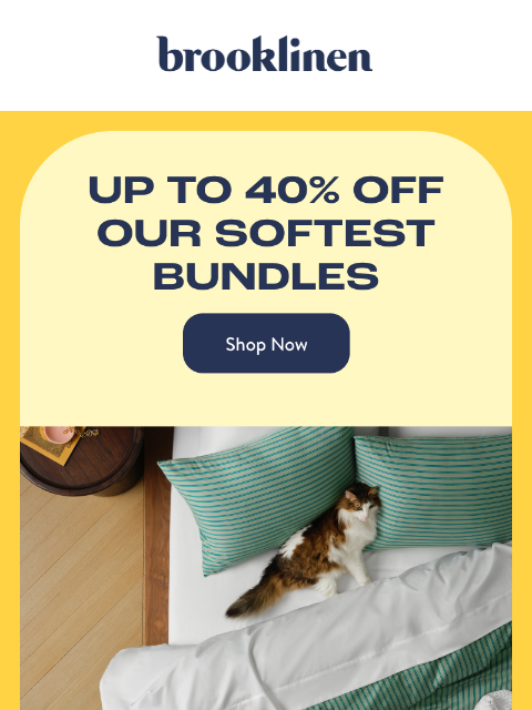 brooklinen newsletter: Our SOFTEST Bundles are up to 40% Off