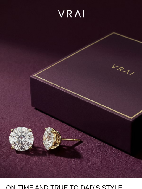 vrai newsletter: Last call on Father’s Day gifts