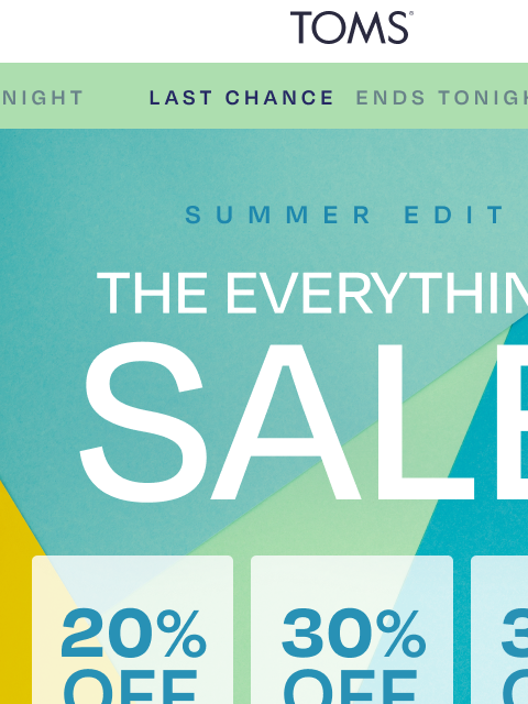 toms newsletter: LAST CALL: Up to 35% Everything Sale