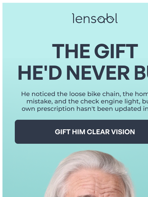 lensabl newsletter: The Gift He'd Never Buy