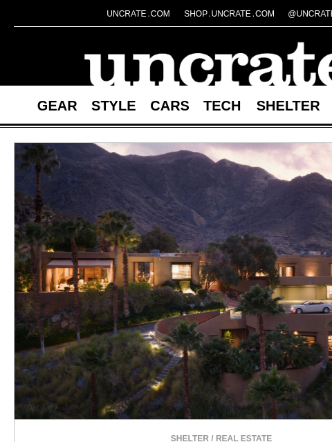 uncrate newsletter: Mr. Palm Spring's 19.5M Estate & more