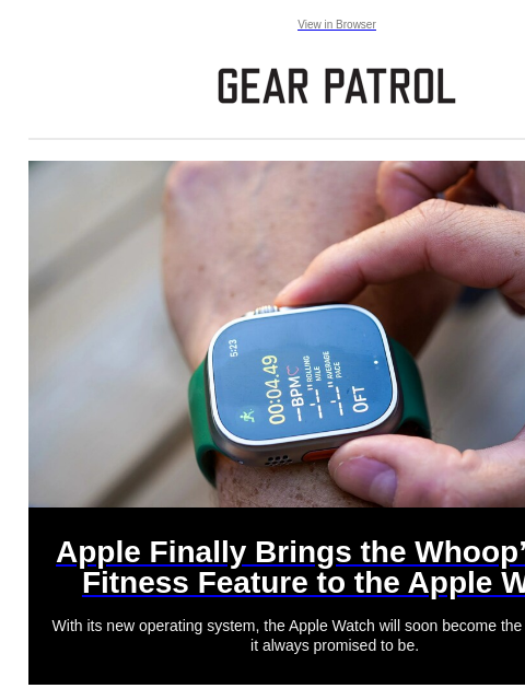 View in Browser Apple Finally Brings the Whoop's Best Fitness Feature to the Apple Watch Apple Finally Brings the Whoop's Best Fitness Feature to the Apple Watch With its new operating system,