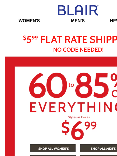 Limited-Time Markdowns! Stock Up on All Colors!🔆 Shop The ENTIRE Site for 60-85% Off Deals! 🔆 Blair Women's Men's New Arrivals $5.99 Flat Rate Shipping No Code Needed! 60 to 80% Off Everything!