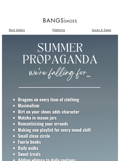 bangsshoes newsletter: Summer Propaganda We’re Falling For...