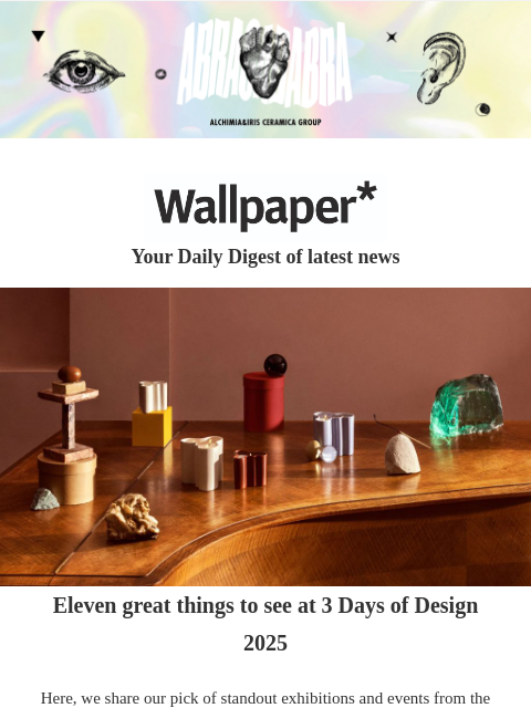 Plus, a Hermès show, the world of smart glasses, and Palestinian glassmaking ‌ ‌ ‌ ‌ ‌ ‌ ‌ ‌ ‌ ‌ ‌ ‌ ‌ Wallpaper* Your Daily Digest of latest news sculptural objects Eleven great things to see at 3
