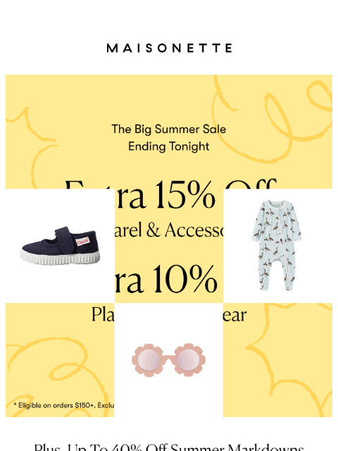 maisonette newsletter: The Big Summer Sale Ends Tonight