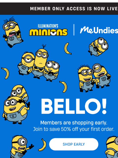 meundies newsletter: Minions Early Access Is Here