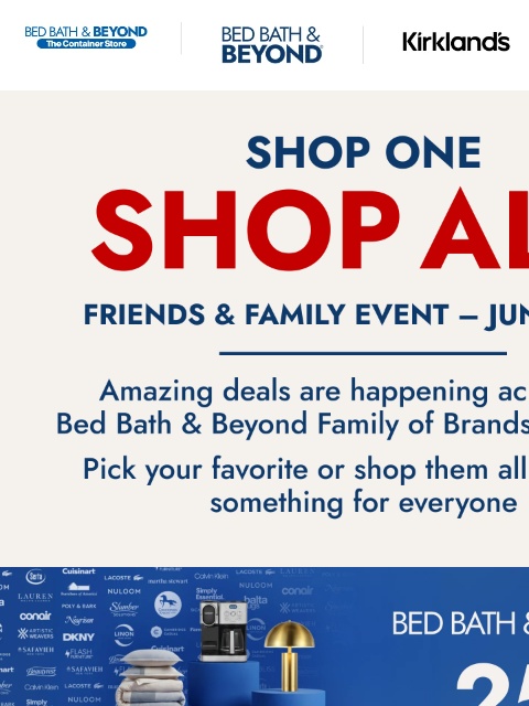 bedbathandbeyond newsletter: One family of brands. Endless ways to save.