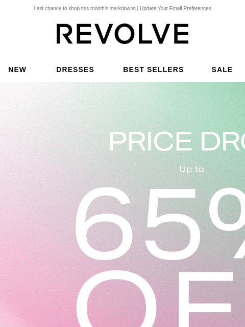 Last chance to shop this month's markdowns | Update Your Email Preferences New Dresses Best Sellers Sale My Favorites Beauty New Dresses Best Sellers Sale My Favs Beauty Price Drop. Up to 65% Off.