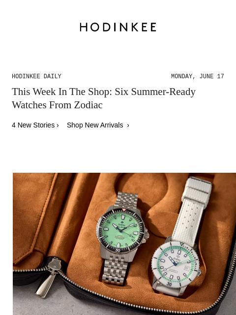 Today on Hodinkee... This Week In The Shop: Six Summer-Ready Watches From Zodiac | Hodinkee Daily – Monday, June 17 | This Week In The Shop: Six Summer-Ready Watches From Zodiac 4 New Stories › Shop