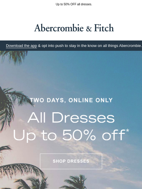 abercrombie newsletter: TWO DAY DRESSES SALE.