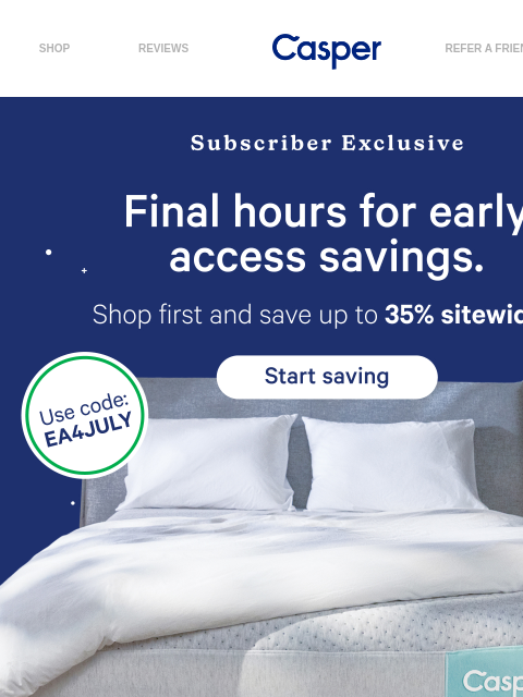 casper newsletter: Final hours of early access savings  👀