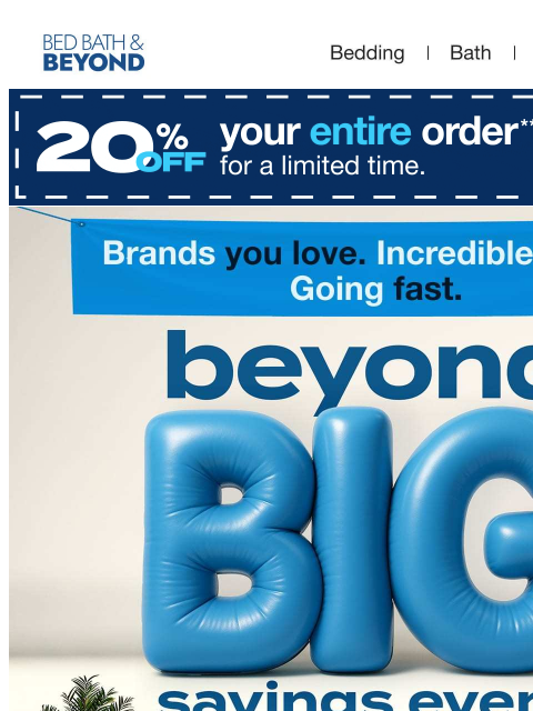 bedbathandbeyond newsletter: Up to 60% off BEYOND BIG deals are here 🔷