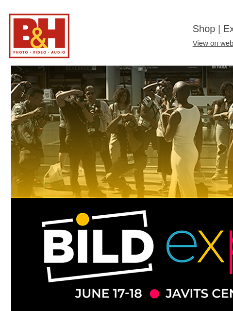 bhphotovideo newsletter: Bild Day 1 Starts Now! Schedule, Show Specials, Ne...