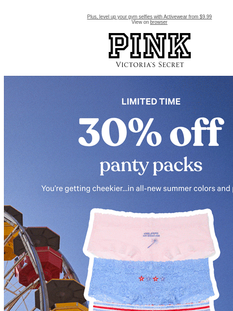 vspink newsletter: 5-Pack Panties. 30% Off. Right NOW.
