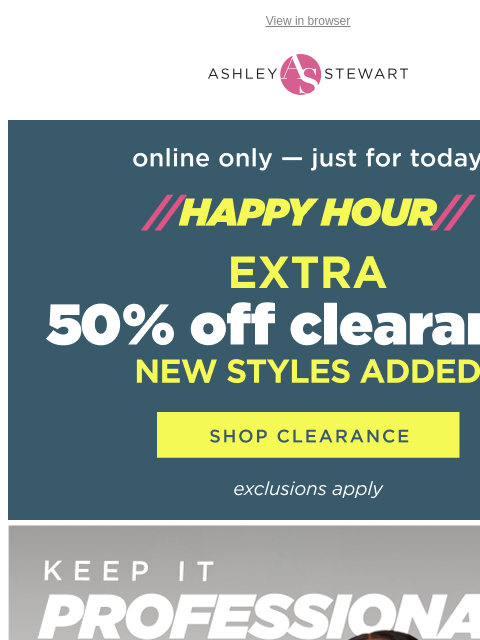 ashleystewart newsletter: ⚠️ENDS TONIGHT⚠️Extra 50% Off Clearance