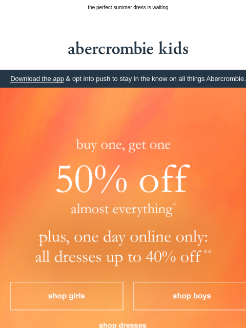 abercrombie newsletter: one day only, ALL dresses up to 40% OFF!