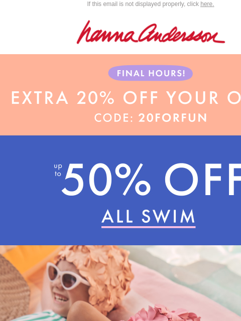 hannaandersson newsletter: Final Hours: Extra 20% Off + Up To 50% Off Swim