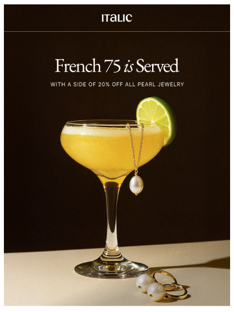 italic newsletter: On Today’s Menu: French 75s & 20% Off Pearls
