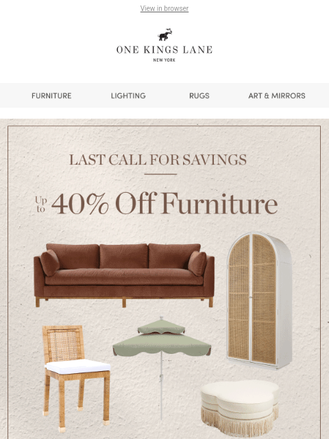 onekingslane newsletter: FINAL HOURS! Up to 40% Off Furniture
