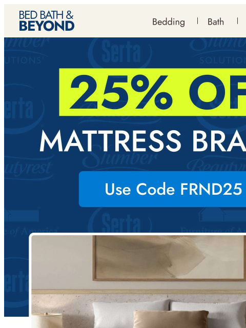 bedbathandbeyond newsletter: The mattress deals you're looking for are HERE 🛌