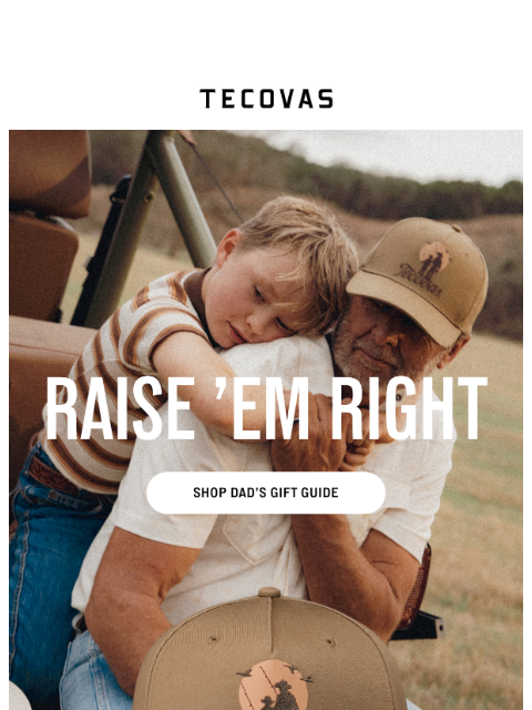 tecovas newsletter: Gifts for Dad