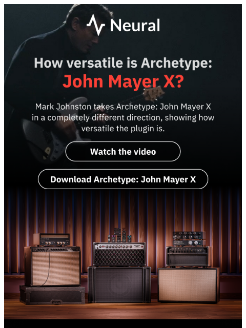 neuraldsp newsletter: How versatile is Archetype: John Mayer X?