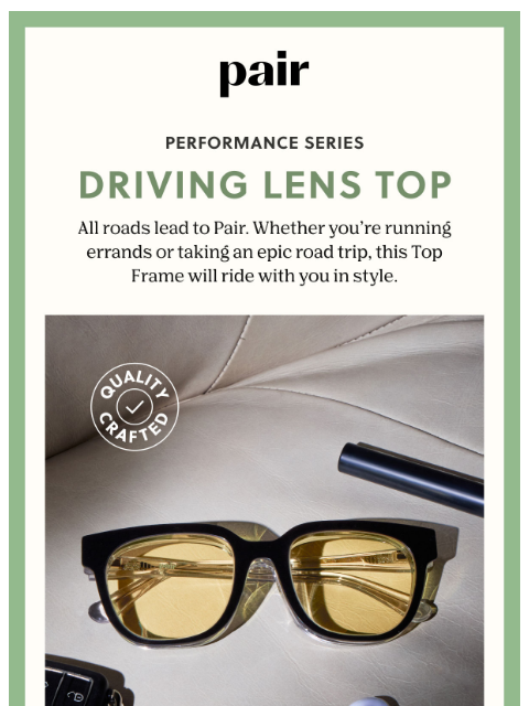 paireyewear newsletter: Introducing: Our Driving Lens Top