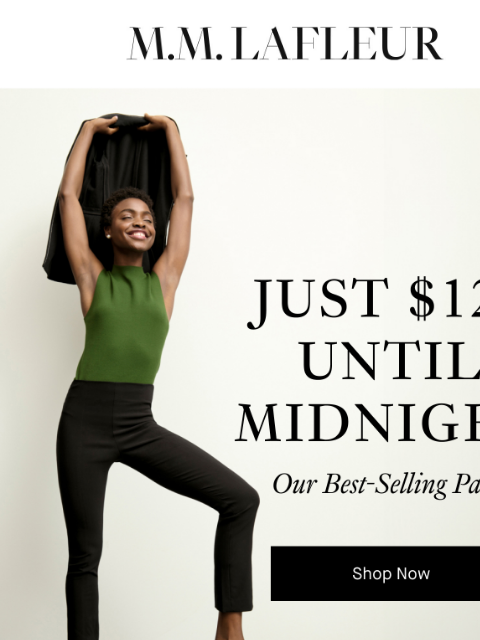 Final hours to save. MMLaFleur JUST $125 UNTIL MIDNIGHT: Our Best-Selling Pants. Shop Now. The Foster pant=the professional equivalent of yoga pants. Get it for just $125 with code BESTPANT. This offer